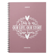 Old Rose This is Our Story, Our Home Notebook