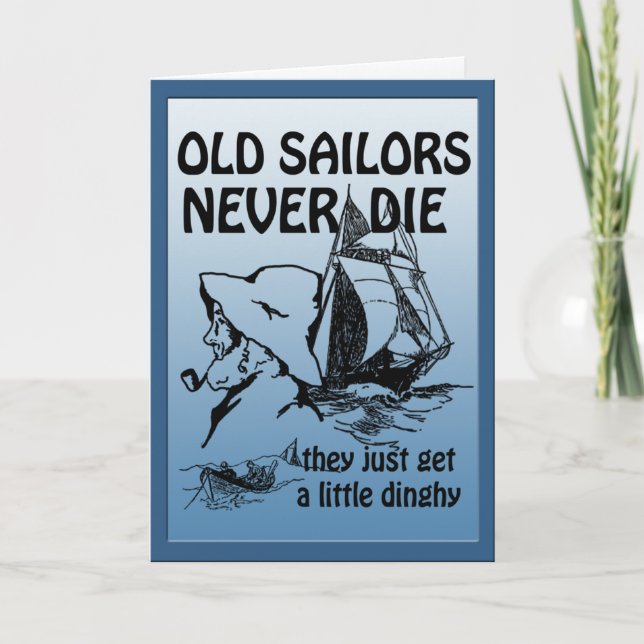 Old Sailors Never Die Funny Custom Greeting Card (Front)