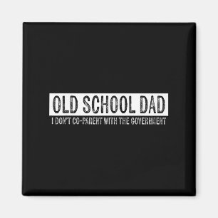 Old School Dad I Dont Co-parent With The Governmen Magnet