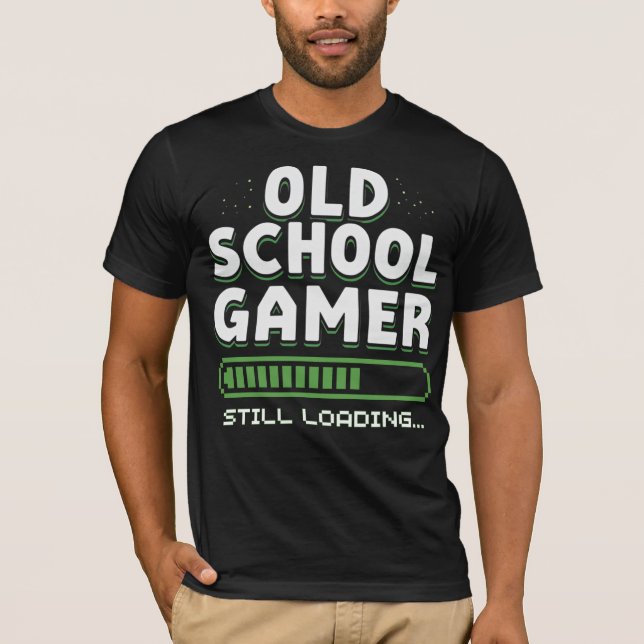 Old School Gamer — Still Loading… T-Shirt (Front)