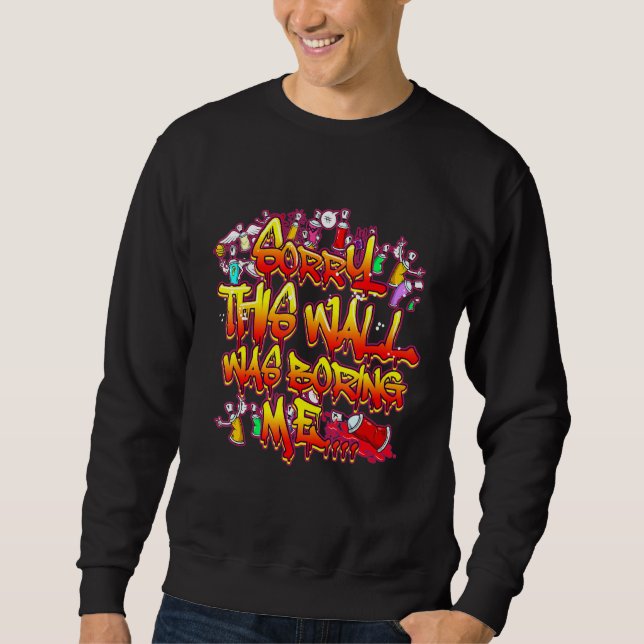 Old School Graffiti Letters Street Art Boring Wall Sweatshirt (Front)