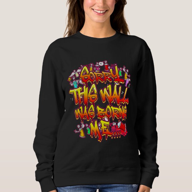 Old School Graffiti Letters Street Art Boring Wall Sweatshirt (Front)