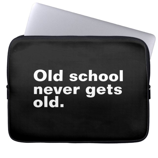 Old School Never Gets Old - Funny Saying Sarcastic Laptop Sleeve (Front)