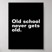 Old School Never Gets Old - Funny Saying Sarcastic