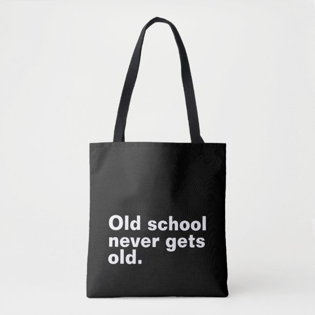Old School Never Gets Old - Funny Saying Sarcastic Tote Bag (Front)