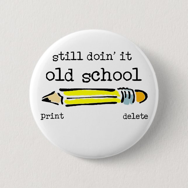 Old School Pencil Funny Button Humour (Front)