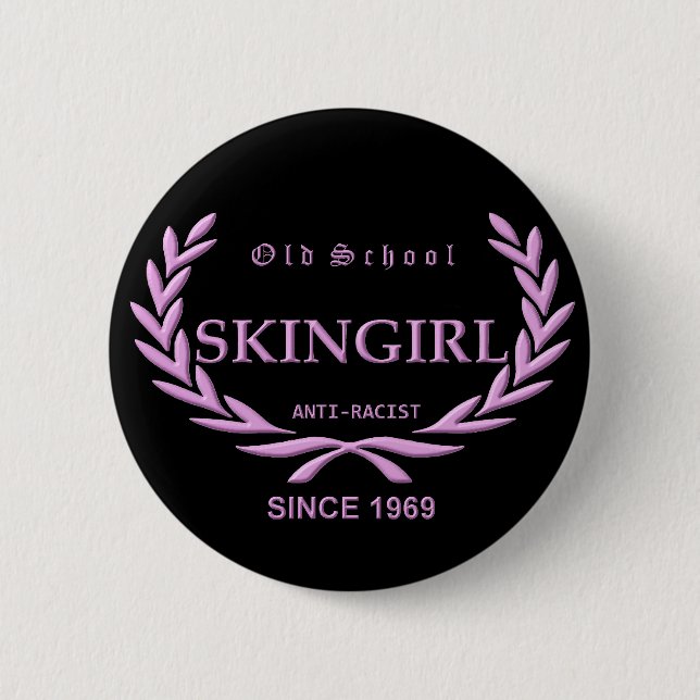 Old School Skingirl - Anti-Racist - Since 1969 6 Cm Round Badge (Front)