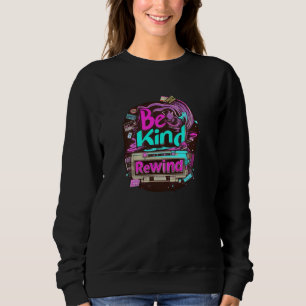 Old-School VCR Be Kind, Rewind 80s Video Rental No Sweatshirt