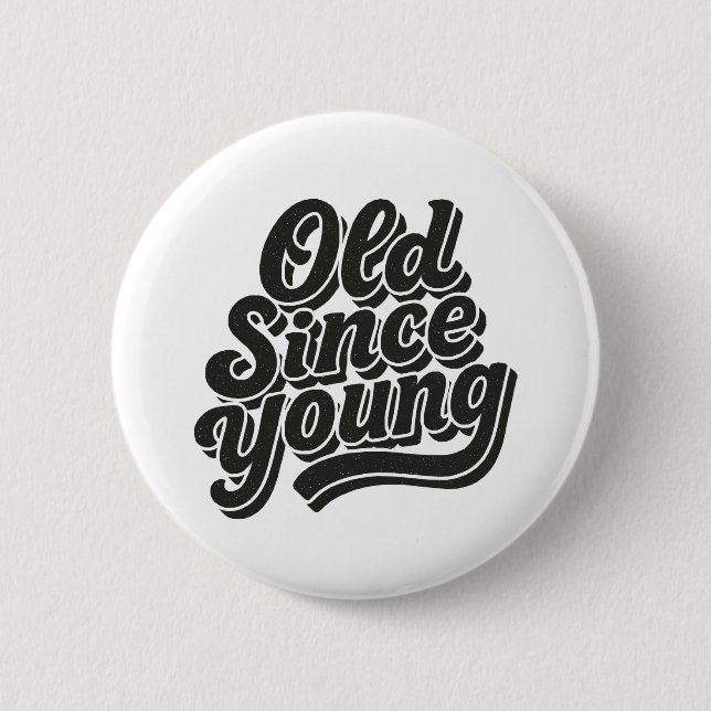 Old Since Young  6 Cm Round Badge (Front)