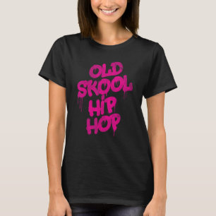 Old Skool Hip Hop - Old School 80s 90s Graffiti T-Shirt