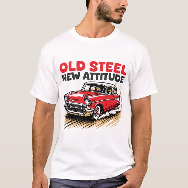 Old Steel, New Attitude T-Shirt (Front)