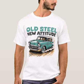 Old steel, new attitude T-Shirt