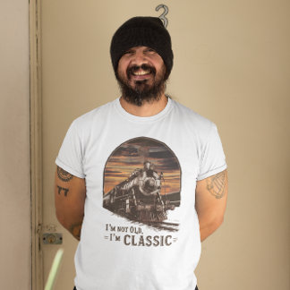 Old Train I'm Not Old I'm Classic T-Shirt