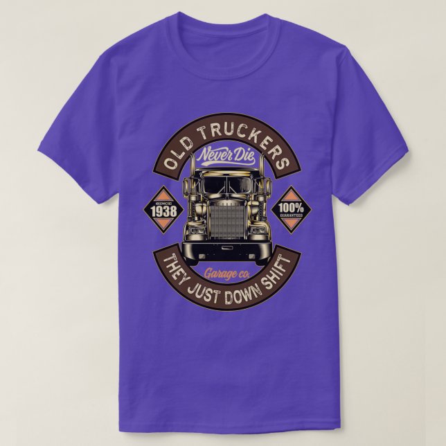 Old truckers never die Truck lover T-Shirt (Design Front)