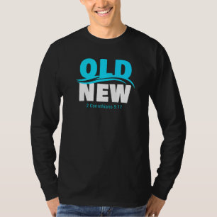 Old Vs New Christian Faith Baptism Verse 2 Corinth T-Shirt