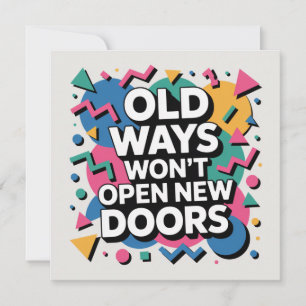 Old Ways Won't Open New Doors Invitation