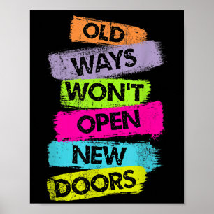 Old Ways Won't Open New Doors Motivational Quotes  Poster