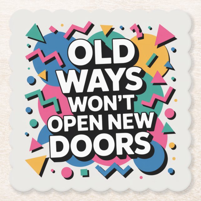 Old Ways Won't Open New Doors Paper Coaster (Front)