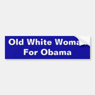 Old White WomanFor Obama - Customised Bumper Sticker