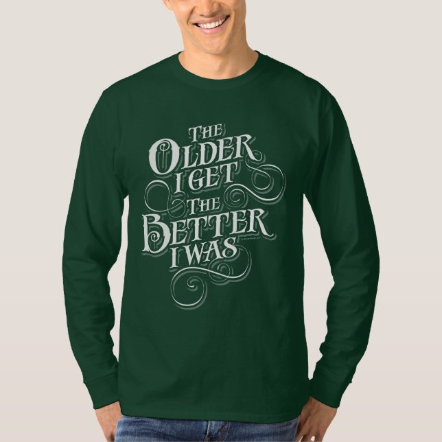 Older Better T-Shirt (Front)