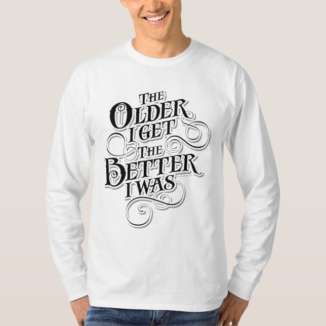 Older Better T-Shirt (Front)