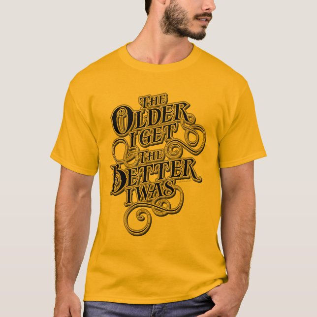Older Better T-Shirt (Front)