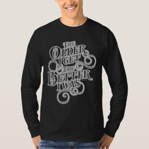 Older Better T-Shirt
