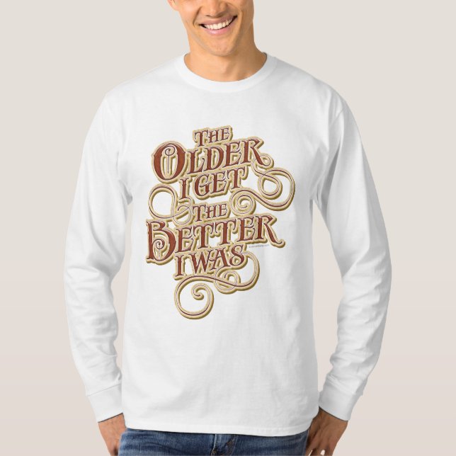 Older Better T-Shirt (Front)