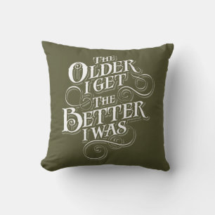 Older Better Throw Pillow