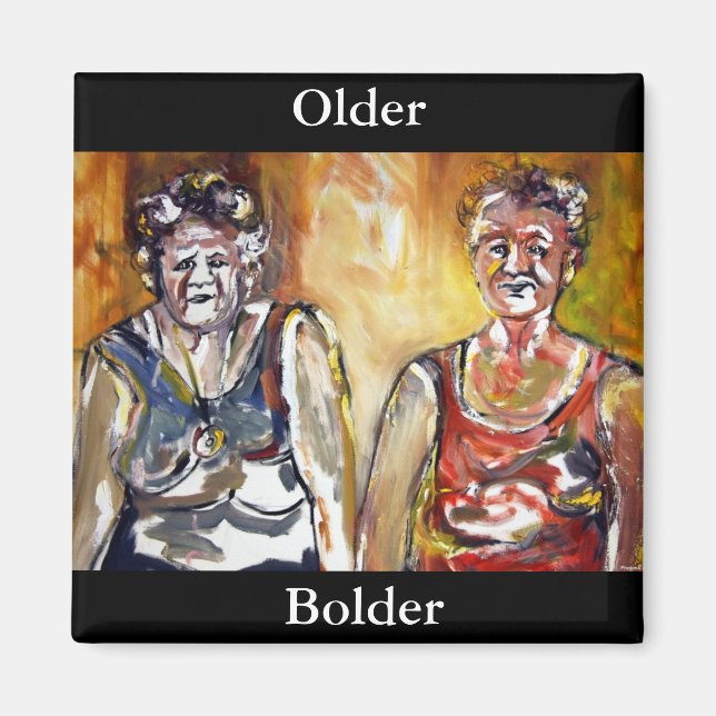 Older Bolder Ladies Magnet (Front)