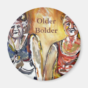 Older Bolder Ladies Magnet
