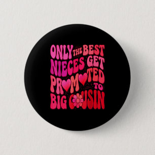 Older cousin only the nieces get promoted to big 6 cm round badge