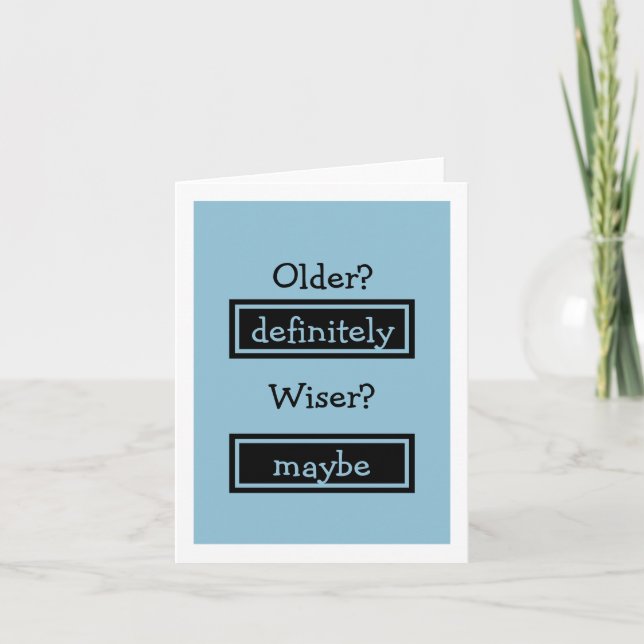 Older Definitely Wiser Maybe" - Funny Birthday Card (Front)