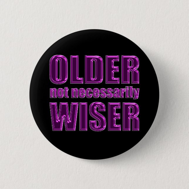 older not wiser 6 cm round badge (Front)