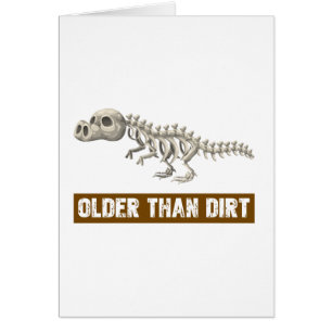 Older than dirt
