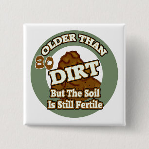Older Than Dirt 80th Birthday Gifts 15 Cm Square Badge