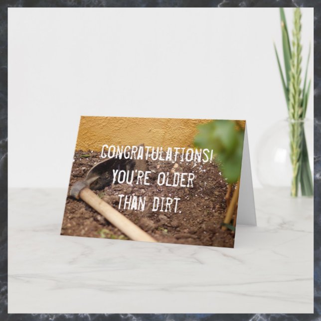 Older Than Dirt Birthday Card (Bookmark my store: https://www.zazzle.com/store/capricepetit?rf=238091145531749709)