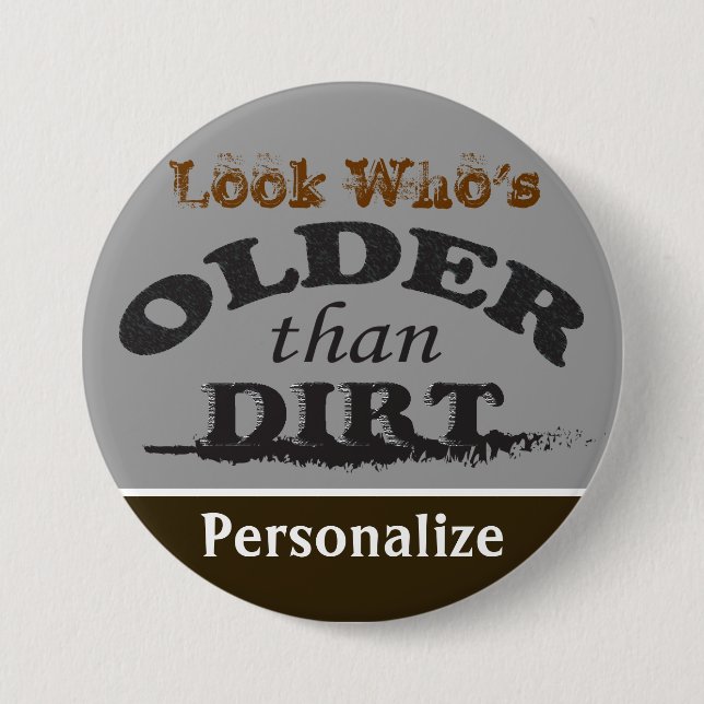 Older than Dirt - DIY Name 7.5 Cm Round Badge (Front)