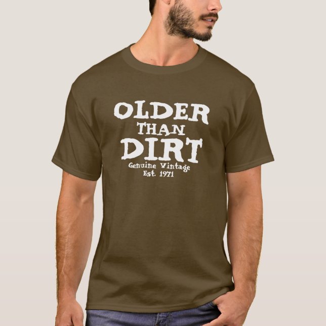 Older than Dirt Genuine Vintage Design T-Shirt (Front)