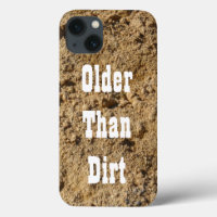Older Than Dirt iPhone 13 Case