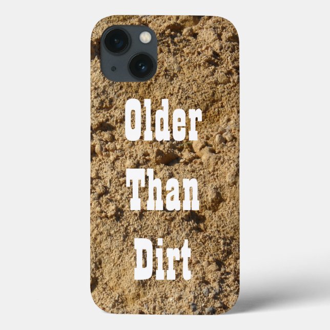 Older Than Dirt iPhone 13 Case (Back)