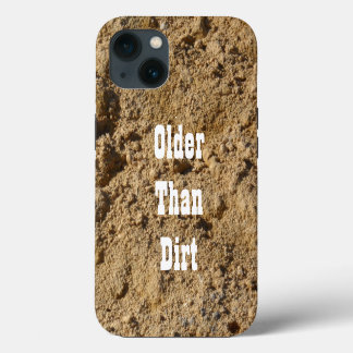 Older Than Dirt iPhone 13 Case