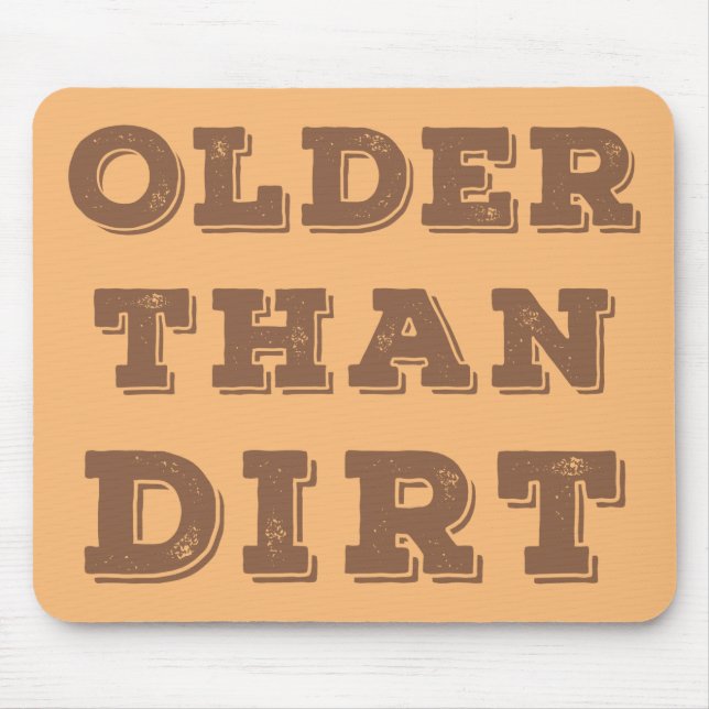 Older Than Dirt   Mouse Pad (Front)