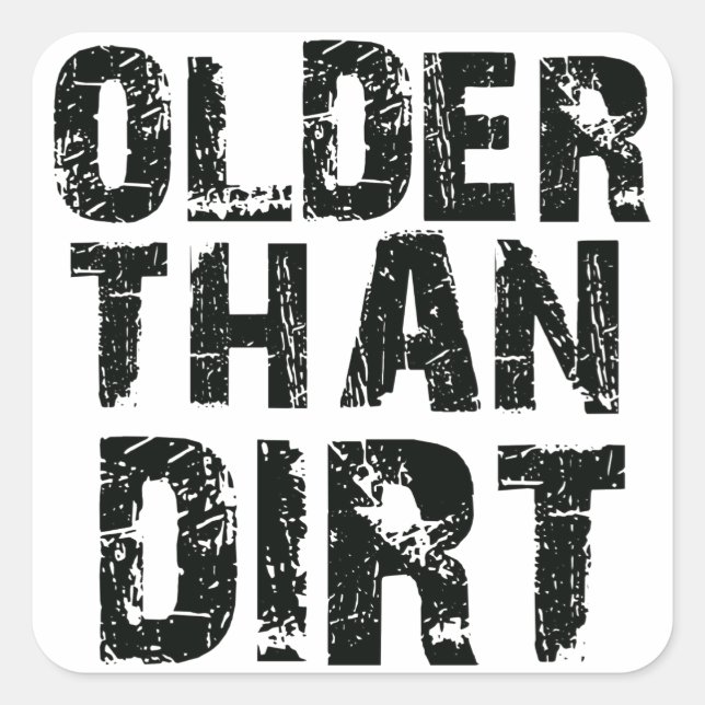 Older than dirt square sticker (Front)