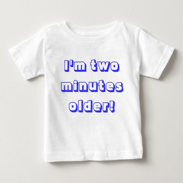 Older twin boy...I'm two minutes older! Baby T-Shirt (Front)