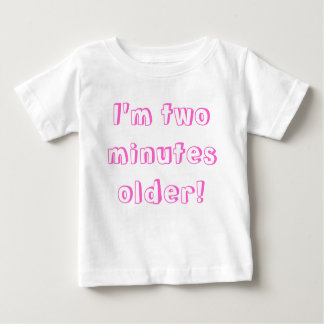 Older twin girl...I'm two minutes older! Baby T-Shirt