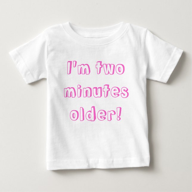 Older twin girl...I'm two minutes older! Baby T-Shirt (Front)