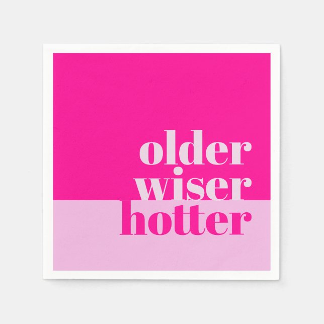 Older, Wiser, Hotter Minimal Bold Pink Birthday Napkin (Front)