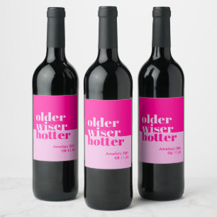 Older, Wiser, Hotter Minimal Bold Pink Birthday Wine Label
