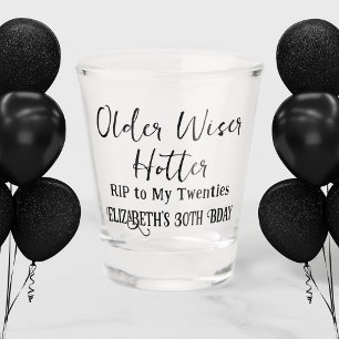 Older Wiser Hotter RIP 20s 30th Birthday Shot Glass